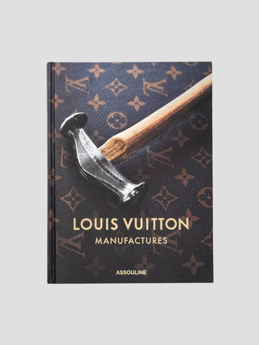 The Classics Collection: Louis Vuitton Manufactures Coffee Table Book