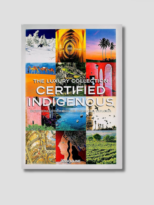 The Luxury Collection: Certified Indigenous Coffee Table Book
